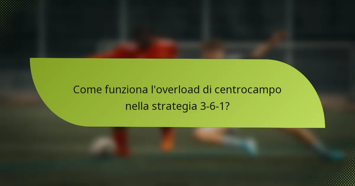 Come funziona l'overload di centrocampo nella strategia 3-6-1?