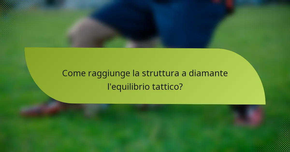 Come raggiunge la struttura a diamante l'equilibrio tattico?