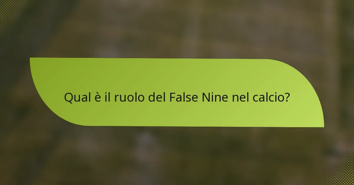 Qual è il ruolo del False Nine nel calcio?