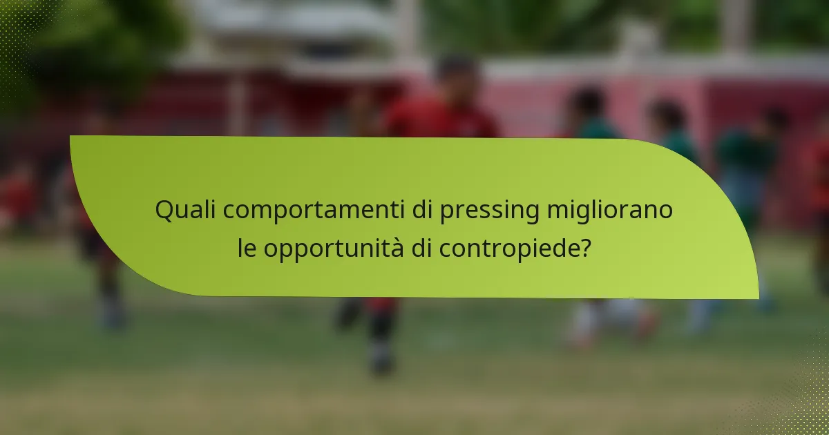 Quali comportamenti di pressing migliorano le opportunità di contropiede?