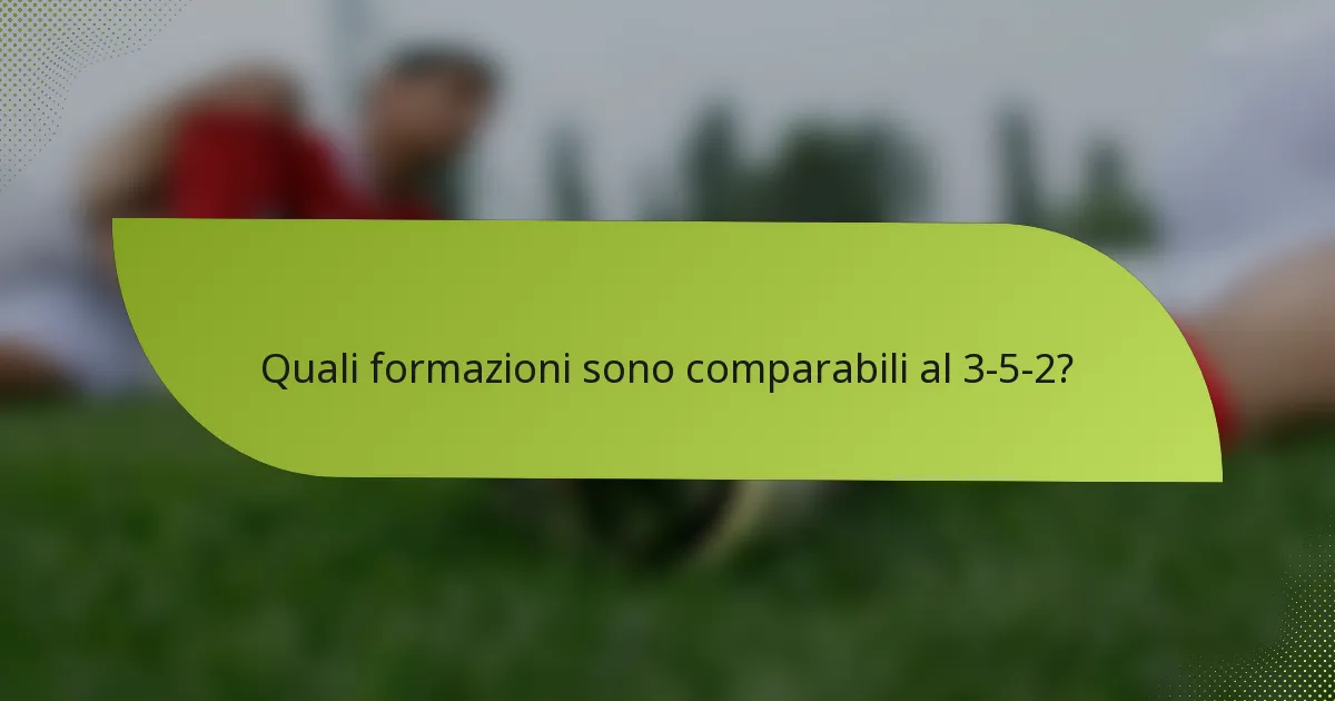 Quali formazioni sono comparabili al 3-5-2?