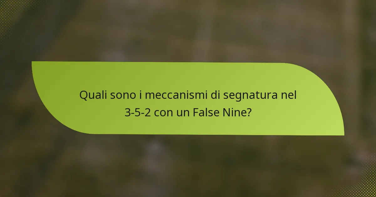 Quali sono i meccanismi di segnatura nel 3-5-2 con un False Nine?