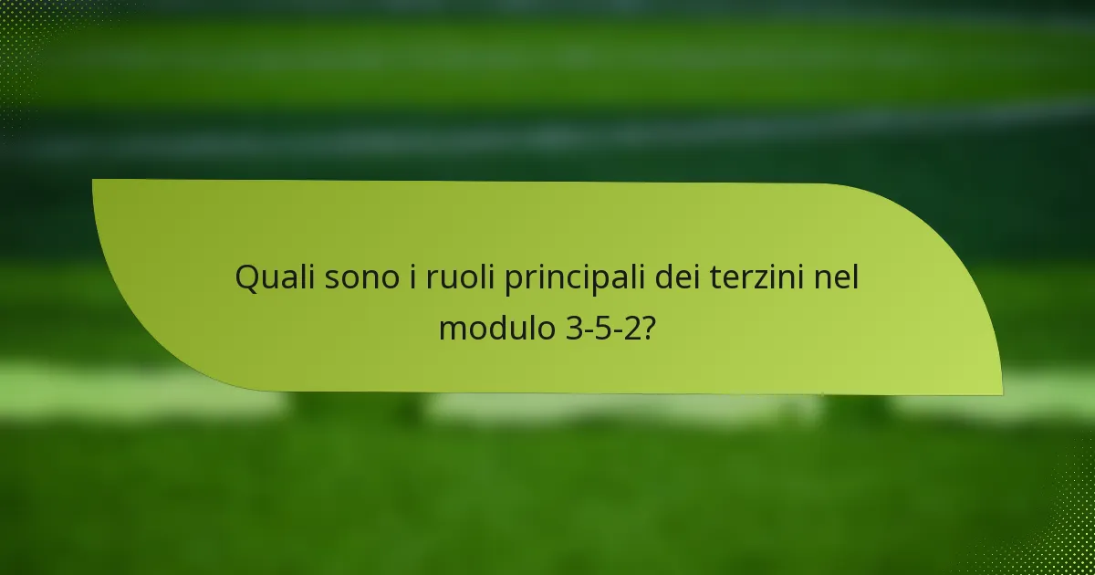 Quali sono i ruoli principali dei terzini nel modulo 3-5-2?