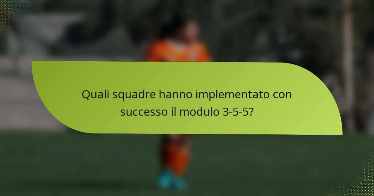 Quali squadre hanno implementato con successo il modulo 3-5-5?