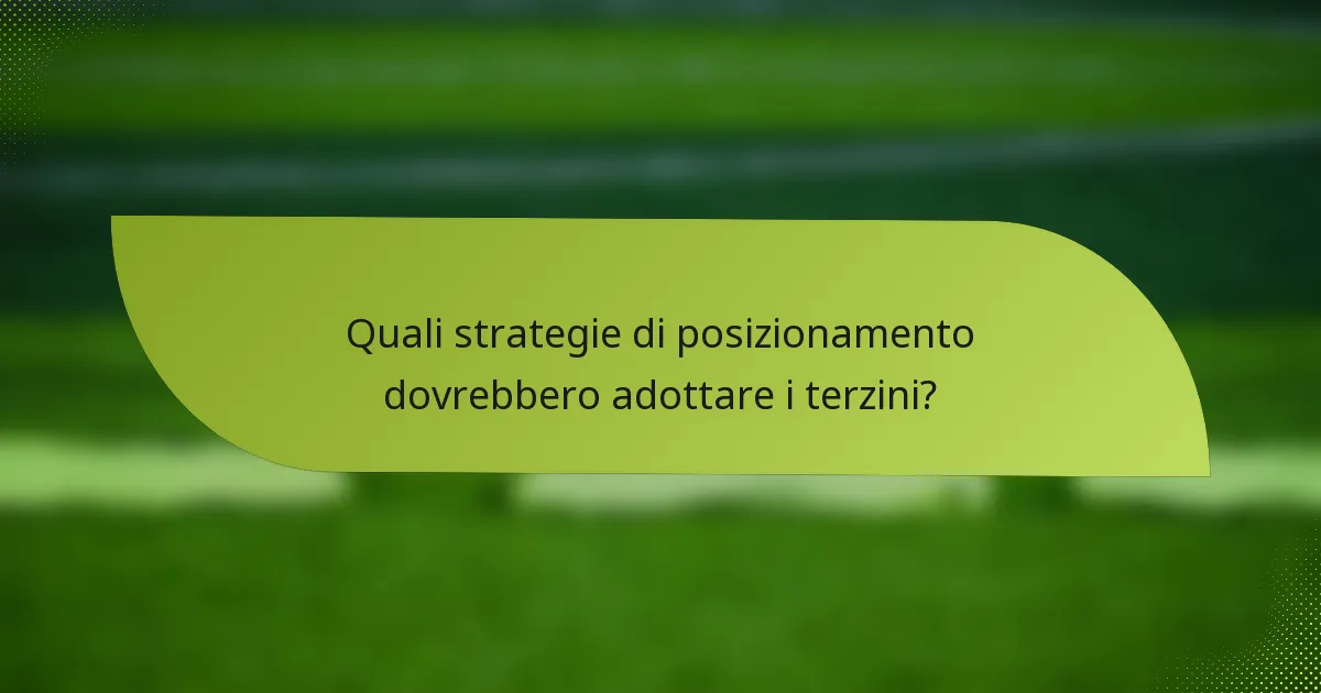 Quali strategie di posizionamento dovrebbero adottare i terzini?